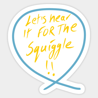 Let’s hear it for squiggle (Squiggle collection 2020) Sticker